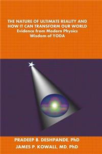 Nature of Ultimate Reality and How it can Transform Our World