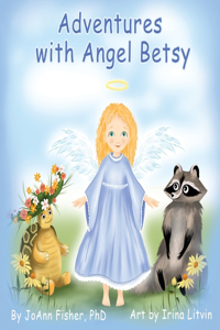 Adventures with Angel Betsy