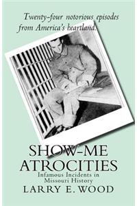 Show-Me Atrocities