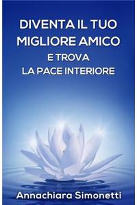 Diventa Il Tuo Migliore Amico E Trova La Pace Interiore