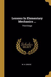 Lessons In Elementary Mechanics ...