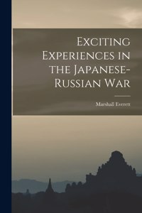 Exciting Experiences in the Japanese-Russian War