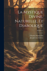 mystique divine, naturelle, et diabolique; Volume 1