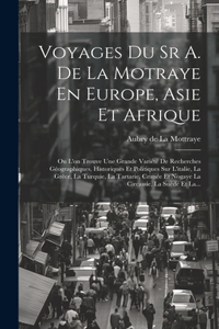 Voyages Du Sr A. De La Motraye En Europe, Asie Et Afrique