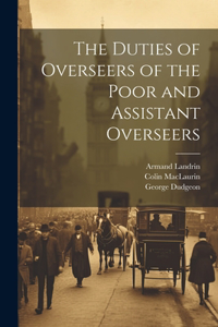 Duties of Overseers of the Poor and Assistant Overseers