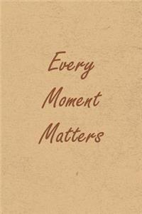 Every Moment Matters