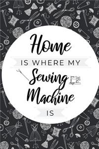 Home Is Where My Sewing Machine Is