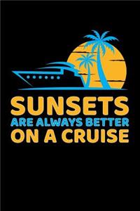 Sunsets Are Always Better On A Cruise: Sunsets Are Always Better On A Cruise Cruise Ship 120 Page Matte Lined Journal