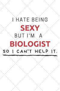 I Hate Being Sexy But I'm A Biologist So I Can't Help It