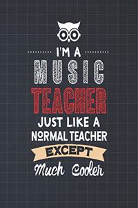 I'm A Music Teacher Just Like A Normal Teacher Except Much Cooler