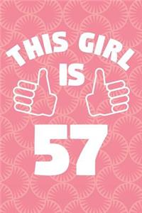 Notebook for 57 Year Old Woman - This Girl Is 57 Years Old - Womens Journal - 57th Birthday Gift For Women
