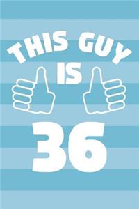 Notebook for 36 Year Old Man - This Guy Is 36 Years Old - Mens Journal - 36th Birthday Gift For Men