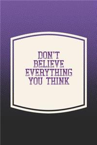 Don't Believe Everything You Think