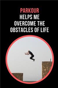 Parkour Helps Me Overcome The Obstacles Of Life