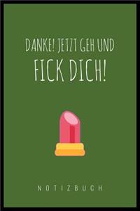 Danke, Jetzt Geh Und Fick Dich!