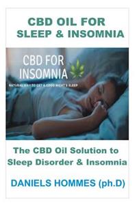 CBD Oil for Sleep & Insomnia: Guide on How to Get a Better sleep and Get rid of Insomnia