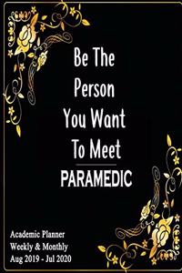 Paramedic: Be The Person You Want To Meet: Academic Year Aug 2019 - Jul 2020 Weekly Planner, 6X9