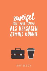 Zweifel Tötet Mehr Träume ALS Versagen Jemals Könnte Notizbuch