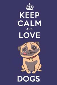 Keep Calm And Love Dogs