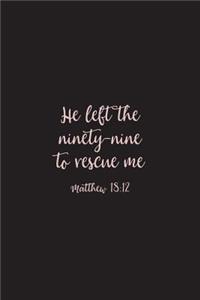 He Left The 99 To Rescue Me Matthew 18