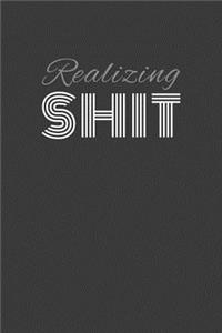 realizing shit