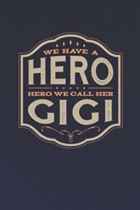 We Have A Hero We Call Her Gigi