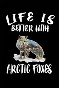 Life Is Better With Arctic Foxes