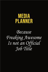 Media Planner Because Freaking Awesome Is Not An Official Job Title