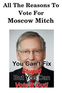 All The Reason To Vote For Moscow Mitch