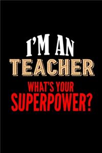 I'm a teacher. What's your superpower?