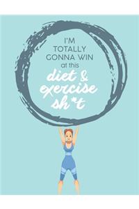 Im Totally Gonna Win at this Diet & Exercise Sh*t
