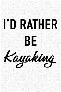 I'd Rather Be Kayaking
