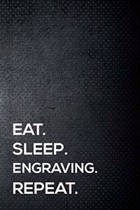 Eat. Sleep. Engraving. Repeat.