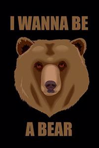 I Wanna Be a Bear