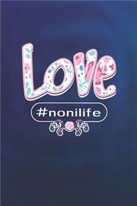 Love #nonilife