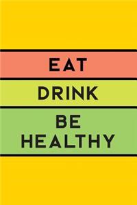 Eat Drink Be Healthy