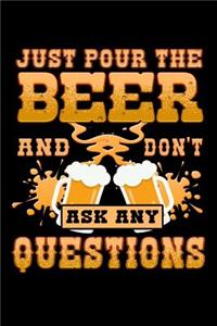 Just Pour the Beer and Don't Ask Any Questions
