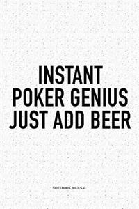 Instant Poker Genius Just Add Beer