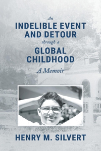 Indelible Event and Detour Through a Global Childhood: A Memoir