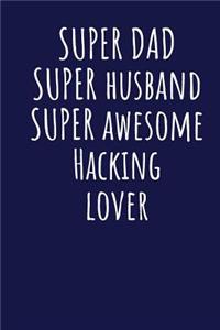 Super Dad Super Husband Super Awesome Hacking Lover