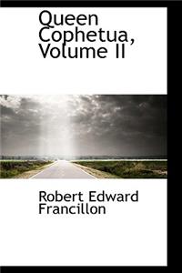 Queen Cophetua, Volume II