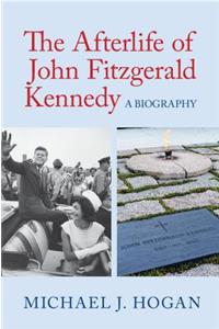 Afterlife of John Fitzgerald Kennedy