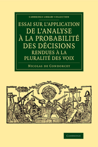 Essai sur l'application de l'analyse a la probabilite des decisions rendues a la pluralite des voix