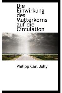 Die Einwirkung Des Mutterkorns Auf Die Circulation