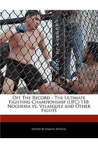Off the Record - The Ultimate Fighting Championship (Ufc) 110