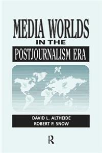 Media Worlds in the Postjournalism Era