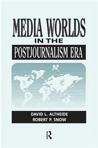 Media Worlds in the Postjournalism Era