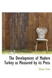 The Development of Modern Turkey as Measured by Its Press