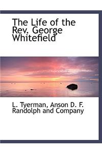 The Life of the REV. George Whitefield