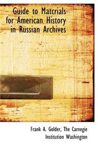 Guide to Matcrials for American History in Russian Archives